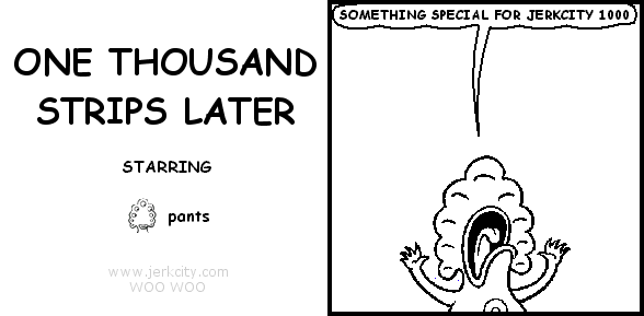 pants: SOMETHING SPECIAL FOR JERKCITY 1000