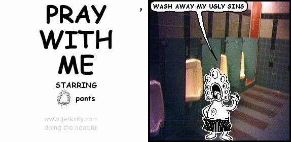 pants: WASH AWAY MY UGLY SINS