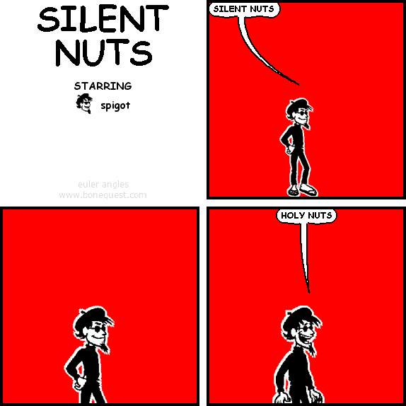 spigot: SILENT NUTS
spigot: HOLY NUTS