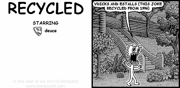 deuce: VDICKS AND ESTALLS (THIS JOKE RECYCLED FROM 1996)