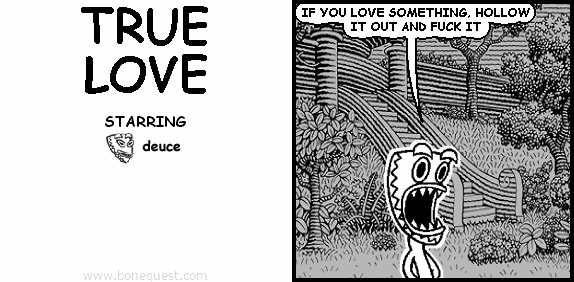 deuce: IF YOU LOVE SOMETHING, HOLLOW IT OUT AND FUCK IT