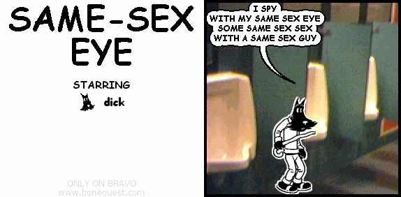 dick: I SPY WITH MY SAME SEX EYE SOME SAME SEX SEX WITH A SAME SEX GUY