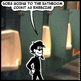 spigot: DOES GOING TO THE BATHROOM COUNT AS EXERCISE