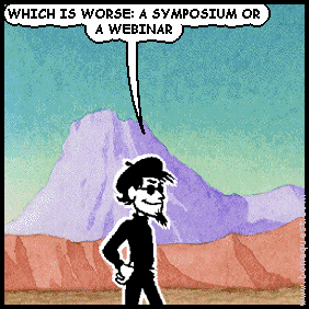 spigot: WHICH IS WORSE: A SYMPOSIUM OR A WEBINAR