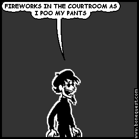 spigot: FIREWORKS IN THE COURTROOM AS I POO MY PANTS