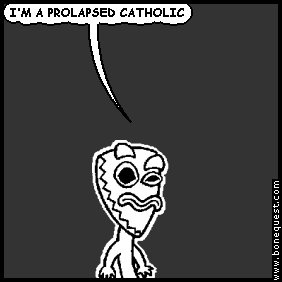 deuce: I'M A PROLAPSED CATHOLIC