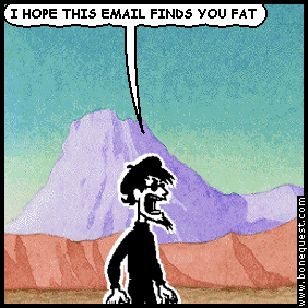 spigot: I HOPE THIS EMAIL FINDS YOU FAT
