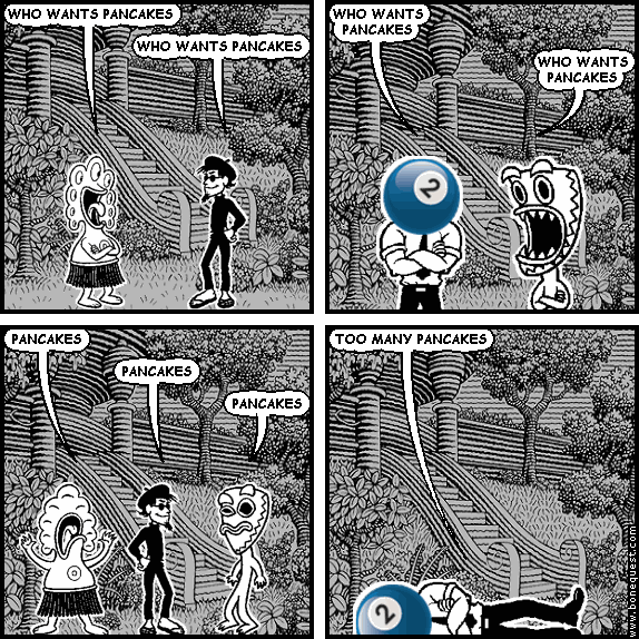 pants: WHO WANTS PANCAKES
spigot: WHO WANTS PANCAKES
effigy: WHO WANTS PANCAKES
deuce: WHO WANTS PANCAKES
pants: PANCAKES
spigot: PANCAKES
deuce: PANCAKES
effigy: TOO MANY PANCAKES
