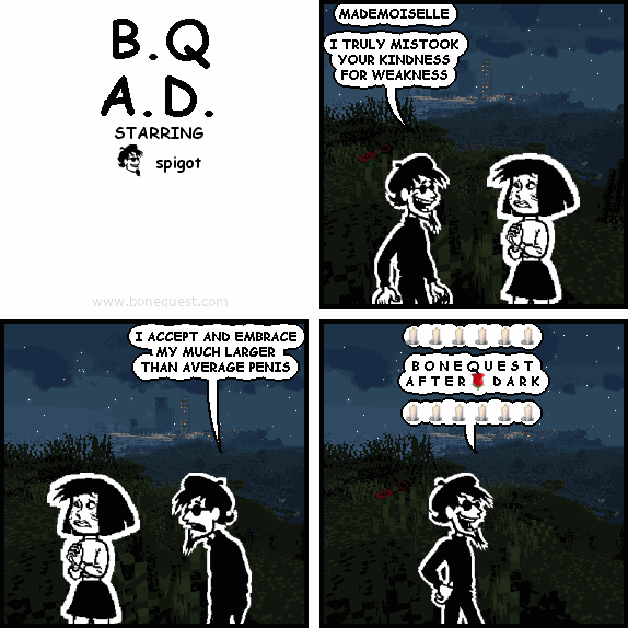 spigot: MADEMOISELLE  I TRULY MISTOOK YOUR KINDNESS FOR WEAKNESS
spigot: I ACCEPT AND EMBRACE MY MUCH LARGER THAN AVERAGE PENIS
spigot: :CANDLE: :CANDLE: :CANDLE: :CANDLE: :CANDLE: :CANDLE:   B O N E Q U E S T A F T E R :ROSE: D A R K  :CANDLE: :CANDLE: :CANDLE: :CANDLE: :CANDLE: :CANDLE: