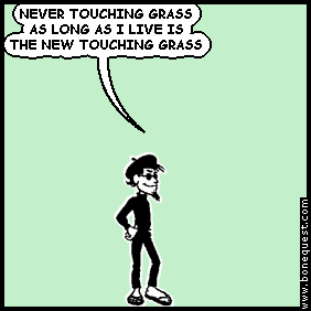 spigot: NEVER TOUCHING GRASS AS LONG AS I LIVE IS THE NEW TOUCHING GRASS